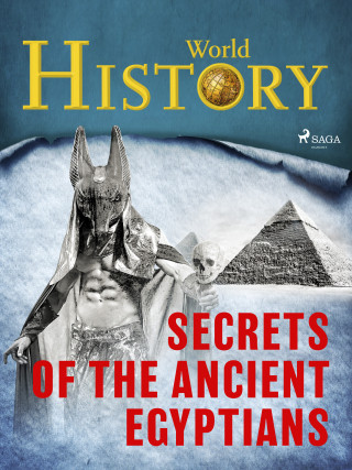 Secrets of the Ancient Egyptians - World History - e-kniha