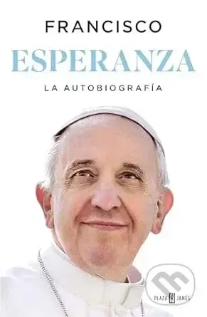 Esperanza. La autobiografía: Memorias del papa Francisco / Hope - Papa Francisco