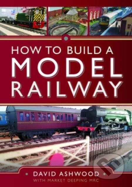 How to Build a Model Railway - David Ashwood