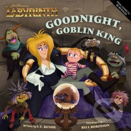 Jim Henson’s Labyrinth: Goodnight, Goblin King - Insight Editions