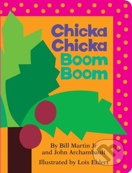 Chicka Chicka Boom Boom - Bill Martin, John Archambault