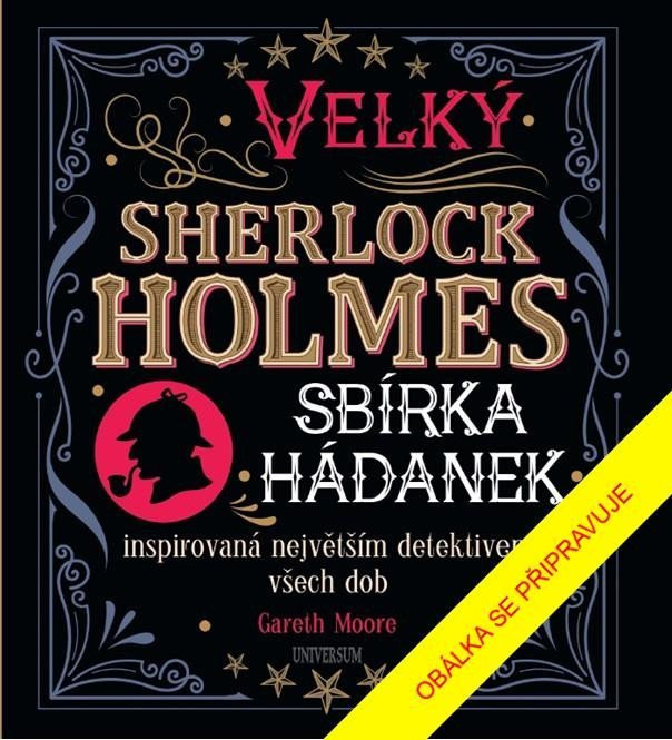 Velký Sherlock Holmes: Sbírka hádanek inspirovaná největším detektivem všech dob, 3.  vydání - Gareth Moore