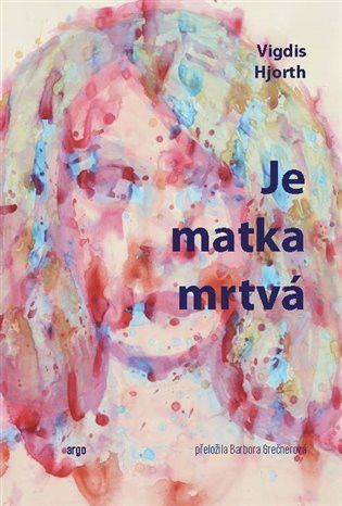 Je matka mrtvá - Vigdis Hjorth