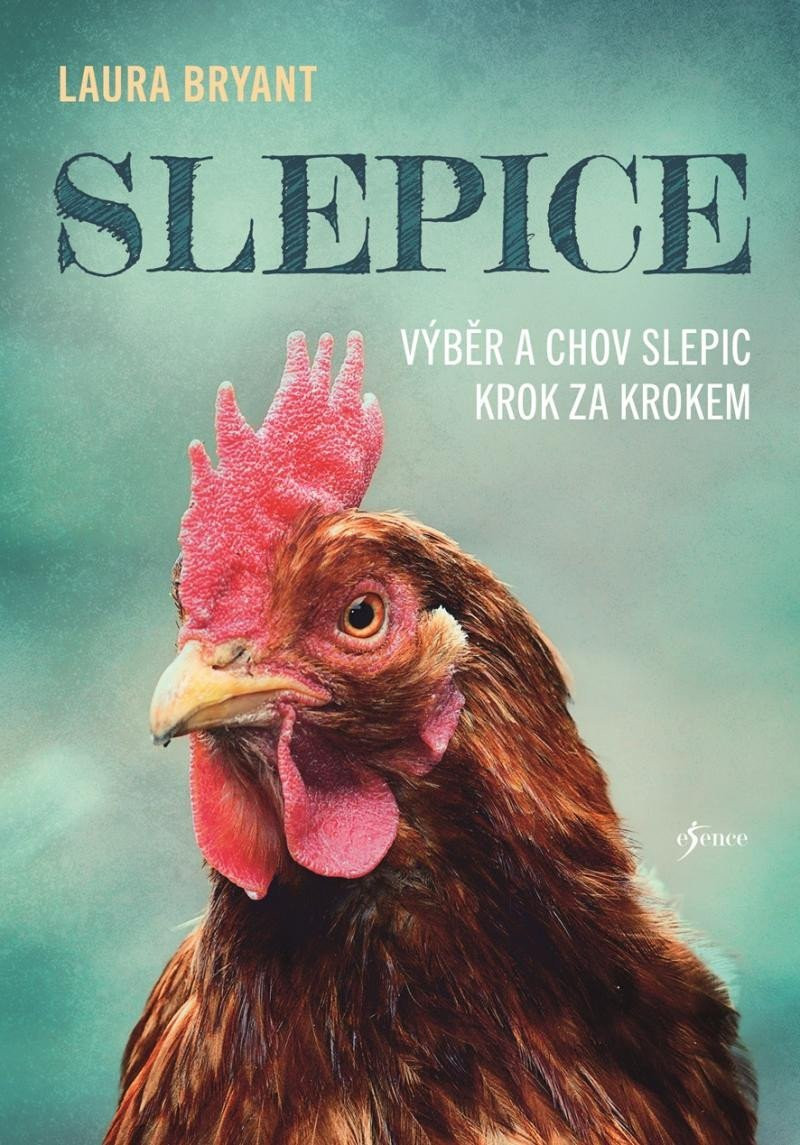 Slepice: Výběr a chov slepic krok za krokem, 3.  vydání - Laura Bryant