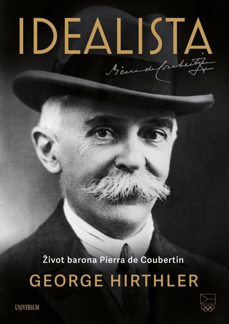 Idealista – Život barona Pierra de Coubertin - George Hirthler