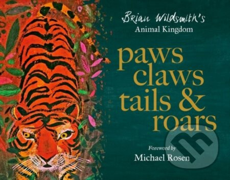 Paws, Claws, Tails, & Roars: Brian Wildsmith's Animal Kingdom