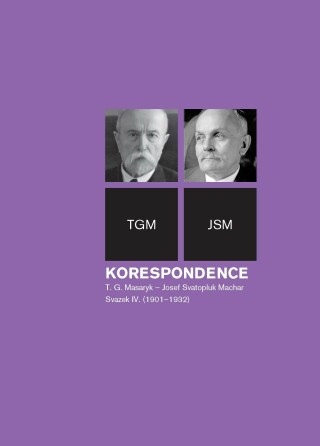 Korespondence T. G. Masaryk – Josef Svatopluk Machar - Richard Vašek, Anna Jonáková, Svatopluk Herc - e-kniha