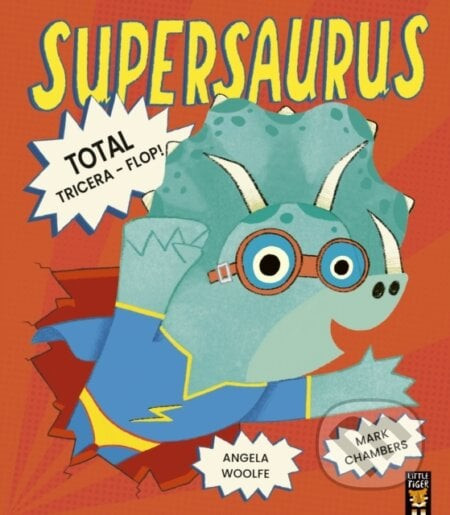 Supersaurus: Total Tricera-Flop! - Angela Woolfe, Mark Chambers