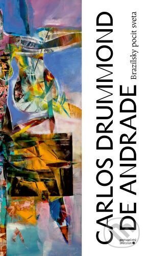 Brazílsky pocit sveta - Carlos Drummond de Andrade