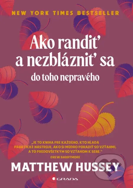 Ako randiť a nezblázniť sa do toho nepravého - Matthew Hussey