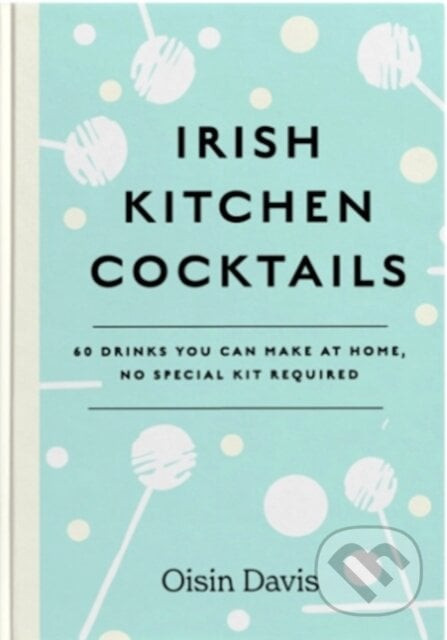 Irish Kitchen Cocktails - Oisin Davis