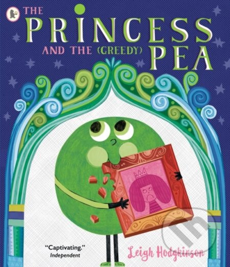 The Princess and the (Greedy) Pea - Leigh Hodgkinson