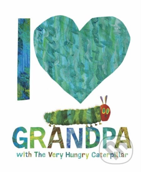 I Love Grandpa with The Very Hungry Caterpillar - Eric Carle