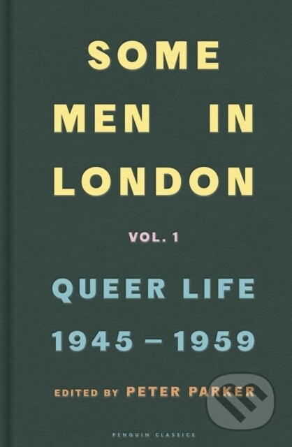 Some Men In London: Queer Life, 1945-1959 - Peter (Ed) Parker