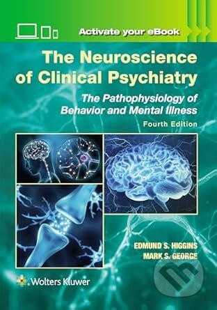 The Neuroscience of Clinical Psychiatry - Edmund S. Higgins, MARK S. GEORGE