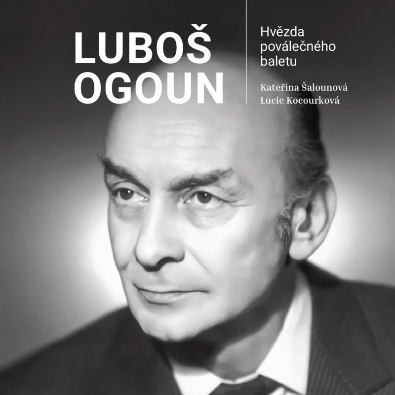 Luboš Ogoun - Hvězda poválečného baletu - Lucie Kocourková