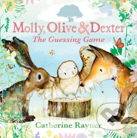 Molly, Olive and Dexter: The Guessing Game - Catherine Rayner