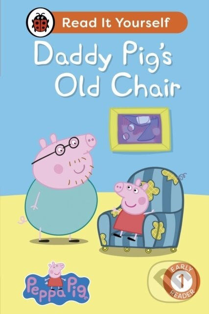Peppa Pig Daddy Pig's Old Chair: Read It Yourself - Level 1 Early Reader - Ladybird, Peppa Pig