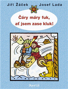 Čáry máry fuk, ať jsem zase kluk! - Josef Lada, Jiří Žáček