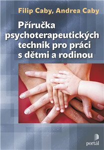 Příručka psychoterapeutických technik - Andrea Caby, Filip Caby