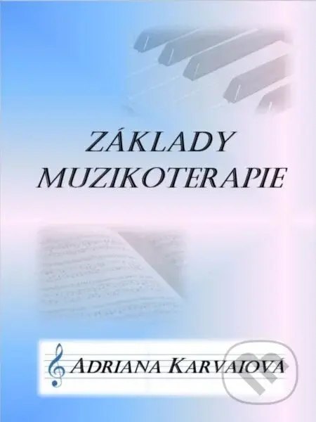 Základy muzikoterapie - Adriana Karvaiová