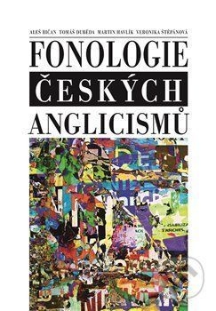 Fonologie českých anglicismů - Aleš Bičan a kolektiv