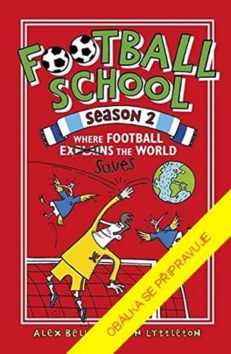 Bellos Alex, Lyttleton Ben: Fotbalová škola 2: Kde fotbal zachraňuje svět