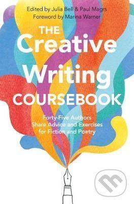The Creative Writing Coursebook - Julia Bell, Paul Magrs
