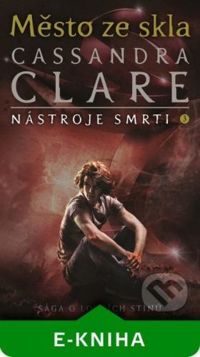 Město ze skla - Cassandra Clare
