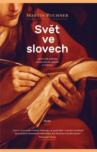 Svět ve slovech - Příběh literatury a toho, jak utvářela dějiny - Puchner Martin