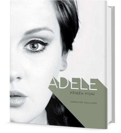 Sulllivan Caroline: Adele - Příběh Písní