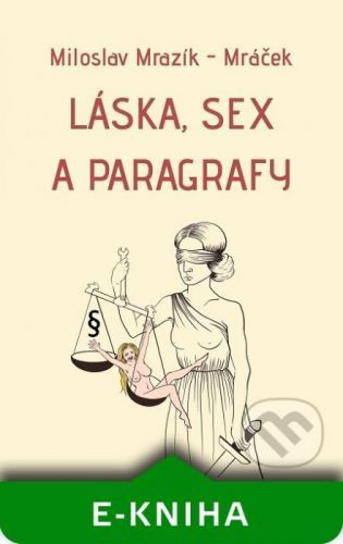 Láska, sex a paragrafy - Miloslav Mrazík - Mráček