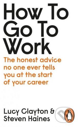 How to Go to Work - Lucy Clayton, Steven Haines