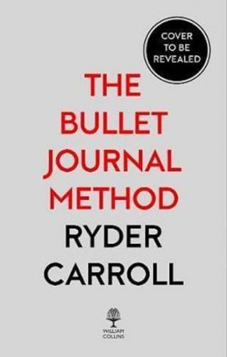 Carroll Ryder: The Bullet Journal Method : Track Your Past, Order Your Present, Plan Your Future
