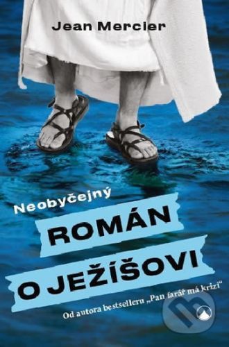 Neobyčejný román o Ježíšovi - Jean Mercier