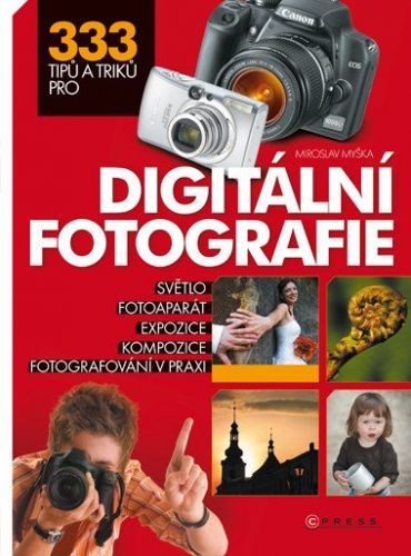 333 tipů a triků pro digitální fotografii - Miroslav Myška - e-kniha