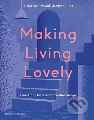 Making Living Lovely - Jordan Cluroe, Russell Whitehead