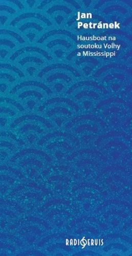 Petránek Jan: Hausboat Na Soutoku Volhy A Mississippi