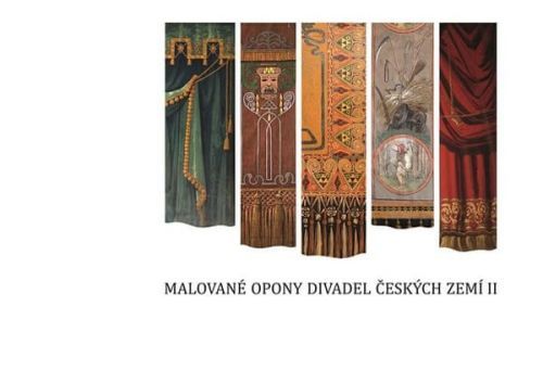 Kolektiv Autorů: Malované Opony Divadel Českých Zemí Ii