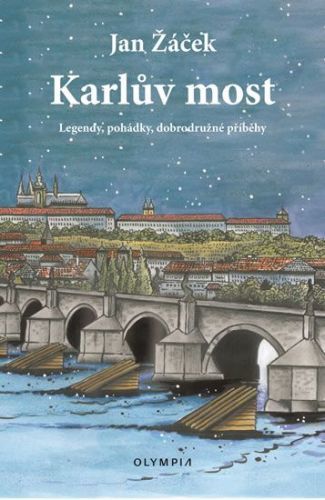 Karlův most - Legendy, pohádky, dobrodružné příběhy
					 - Žáček Jiří