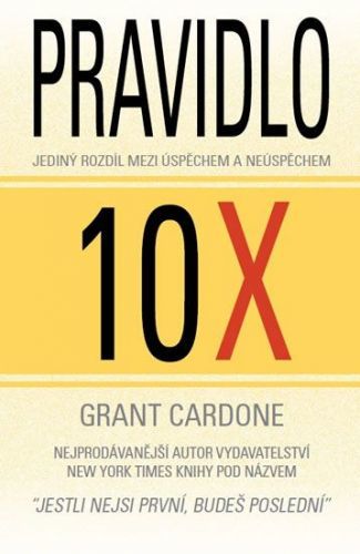 CARDONE GRANT Pravidlo 10X - Jediný rozdíl mezi úspěchem a neúspěchem