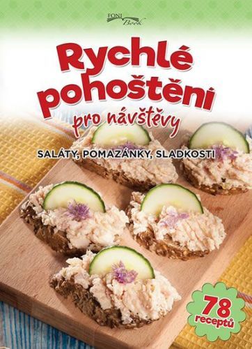 Rychlé pohoštění pro návštěvy - Saláty, pomazánky, sladkosti
					 - Liptai Zoltán