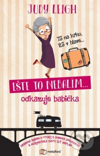 Ešte to nebalím... odkazuje babička - Judy Leigh