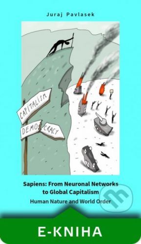 Sapiens: From Neuronal Networks to Global Capitalism - Juraj Pavlásek