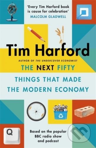 The Next Fifty Things that Made the Modern Economy - Tim Harford