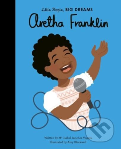 Aretha Franklin - Isabel Sanchez Vegara, Amy Blackwell (ilustrácie)