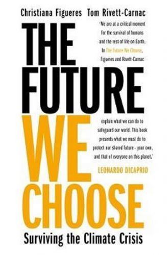 The Future We Choose: Surviving the Climate Crisis - Christiana Figueres, Tom Rivett-Carnac