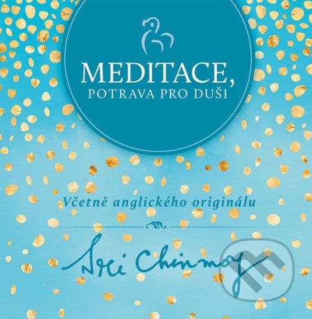 Meditace, potrava pro duši - Sri Chinmoy