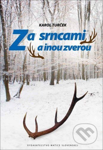 Za srncami a inou zverou - Karol Turček