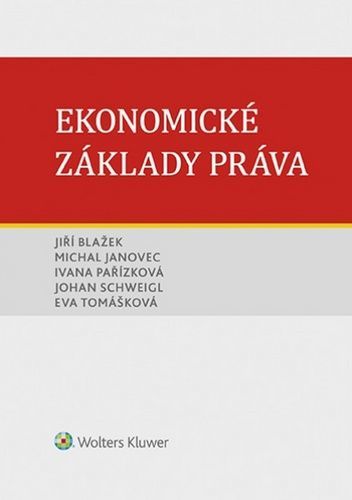 Ekonomické základy práva - Jiří Blažek, Ivana Pařízková, Michal Janovec, Eva Tomášková, Johan Schweigl